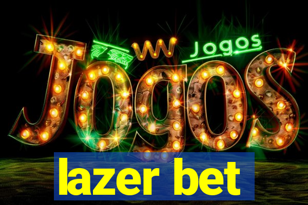 lazer bet